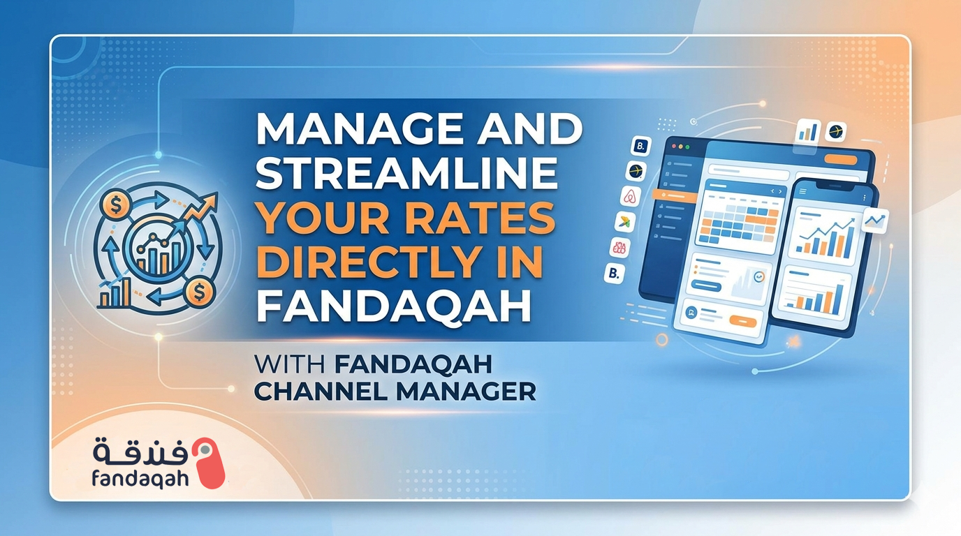 Manage and Streamline Your Rates Directly in Fandaqah with Fandaqah Channel Manager