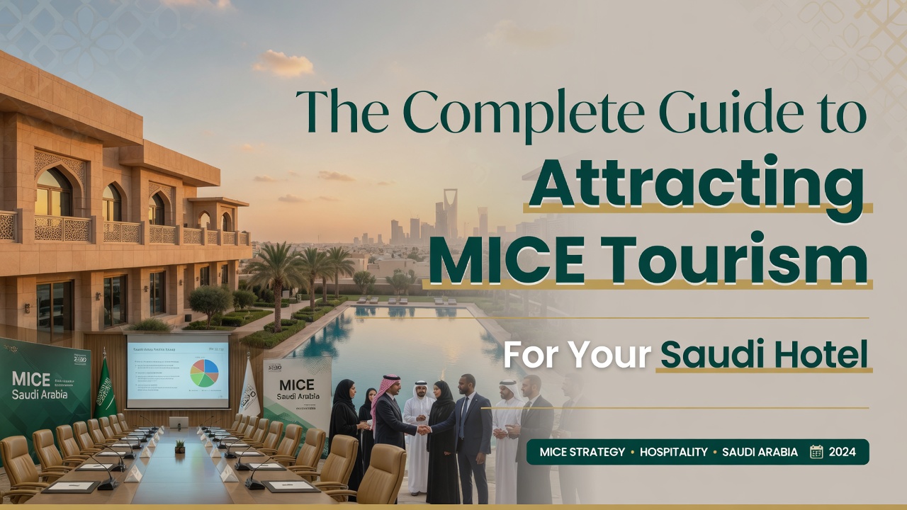 The Complete Guide to Attracting MICE Tourism for Your Saudi Hotel